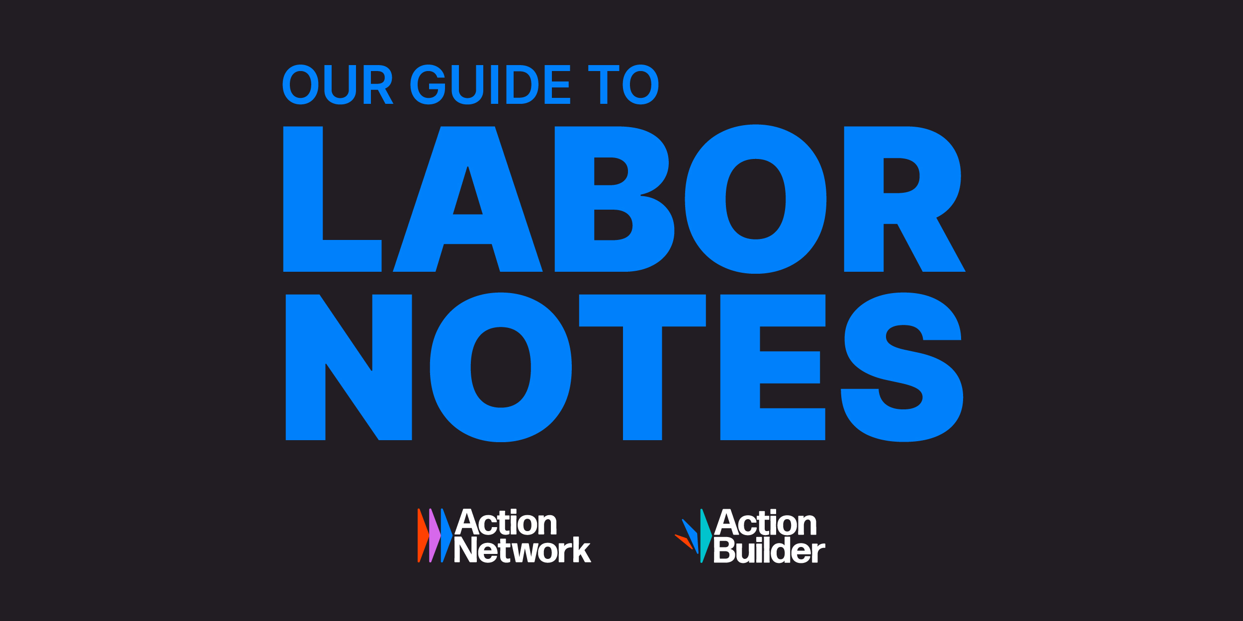 A graphic that reads, "Our guide to Labor Notes" with the Action Network & Action Builder logos.